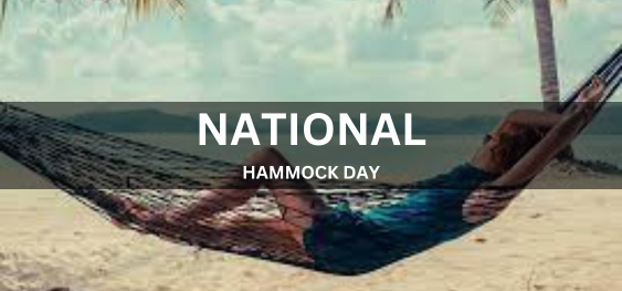NATIONAL HAMMOCK DAY [राष्ट्रीय झूला दिवस]